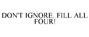 DON'T IGNORE. FILL ALL FOUR!