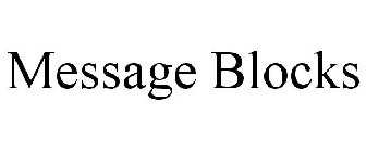 MESSAGE BLOCKS