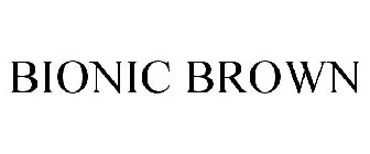 BIONIC BROWN