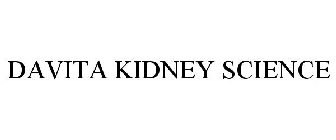 DAVITA KIDNEY SCIENCE