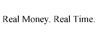 REAL MONEY. REAL TIME.