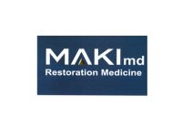MAKIMD RESTORATION MEDICINE