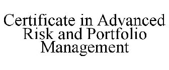 CERTIFICATE IN ADVANCED RISK AND PORTFOLIO MANAGEMENT