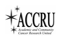 ACCRU ACADEMIC AND COMMUNITY CANCER RESEARCH UNITED