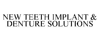 NEW TEETH IMPLANT & DENTURE SOLUTIONS