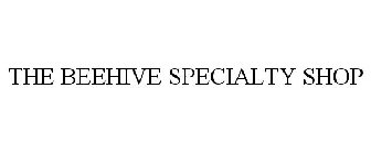THE BEEHIVE SPECIALTY SHOP