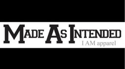 MADE AS INTENDED I AM APPAREL