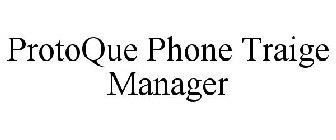 PROTOQUE PHONE TRIAGE MANAGER