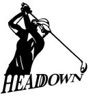 HEADOWN