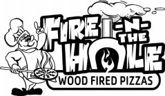 FIRE-N-THE HOLE WOOD FIRED PIZZAS.
