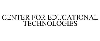CENTER FOR EDUCATIONAL TECHNOLOGIES