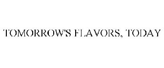 TOMORROW'S FLAVORS, TODAY