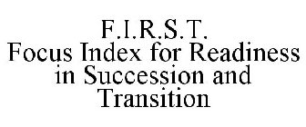 F.I.R.S.T. FOCUS INDEX FOR READINESS IN SUCCESSION AND TRANSITION