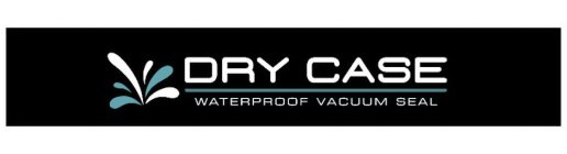 DRY CASE WATERPROOF VACUUM SEAL