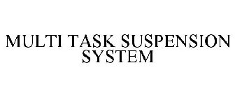 MULTI TASK SUSPENSION SYSTEM