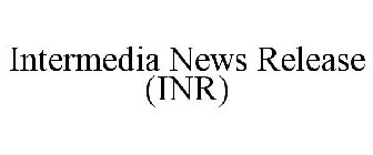 INTERMEDIA NEWS RELEASE (INR)