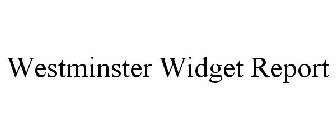 WESTMINSTER WIDGET REPORT