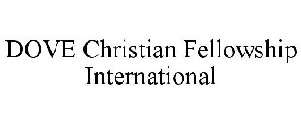 DOVE CHRISTIAN FELLOWSHIP INTERNATIONAL