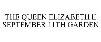 THE QUEEN ELIZABETH II SEPTEMBER 11TH GARDEN