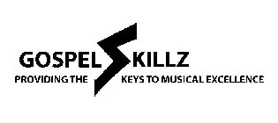 GOSPELSKILLZ PROVIDING THE KEYS TO MUSICAL EXCELLENCE