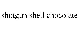 SHOTGUN SHELL CHOCOLATE