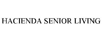 HACIENDA SENIOR LIVING