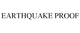EARTHQUAKE PROOF