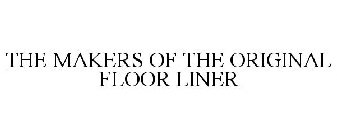 THE MAKERS OF THE ORIGINAL FLOOR LINER