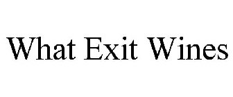 WHAT EXIT WINES