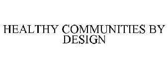 HEALTHY COMMUNITIES BY DESIGN