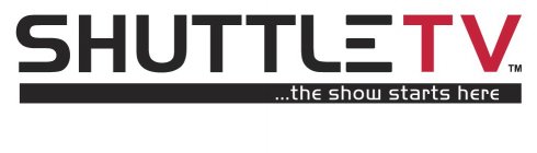 SHUTTLE TV...THE SHOW STARTS HERE