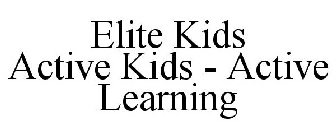 ELITE KIDS ACTIVE KIDS · ACTIVE LEARNING