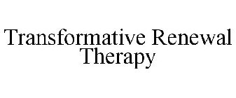 TRANSFORMATIVE RENEWAL THERAPY