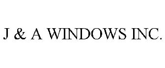 J & A WINDOWS INC.