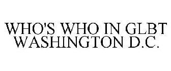 WHO'S WHO IN GLBT WASHINGTON D.C.