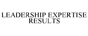 LEADERSHIP. EXPERTISE. RESULTS.