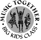 MUSIC TOGETHER BIG KIDS CLASS