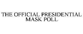THE OFFICIAL PRESIDENTIAL MASK POLL