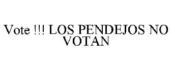 VOTE !!! LOS PENDEJOS NO VOTAN