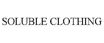 SOLUBLE CLOTHING