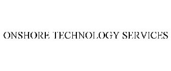 ONSHORE TECHNOLOGY SERVICES