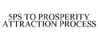 5PS TO PROSPERITY ATTRACTION PROCESS