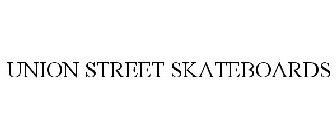 UNION STREET SKATEBOARDS