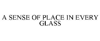 A SENSE OF PLACE IN EVERY GLASS