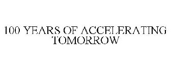 100 YEARS OF ACCELERATING TOMORROW