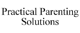 PRACTICAL PARENTING SOLUTIONS