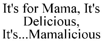 IT'S FOR MAMA, IT'S DELICIOUS, IT'S...MAMALICIOUS