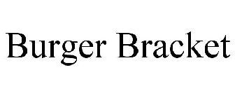 BURGER BRACKET