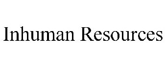 INHUMAN RESOURCES