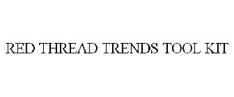 RED THREAD TRENDS TOOL KIT